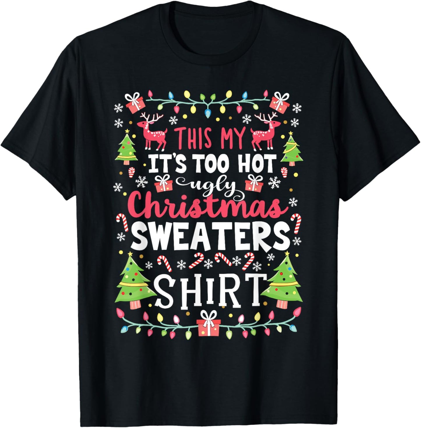 Too Hot for Ugly Christmas Sweaters Funny Holiday Look T-Shirt - T-Shirt | Black