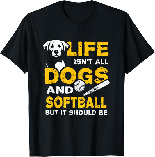 Funny Life Isn't All Dogs And Softball T-Shirt - T-Shirt | Black