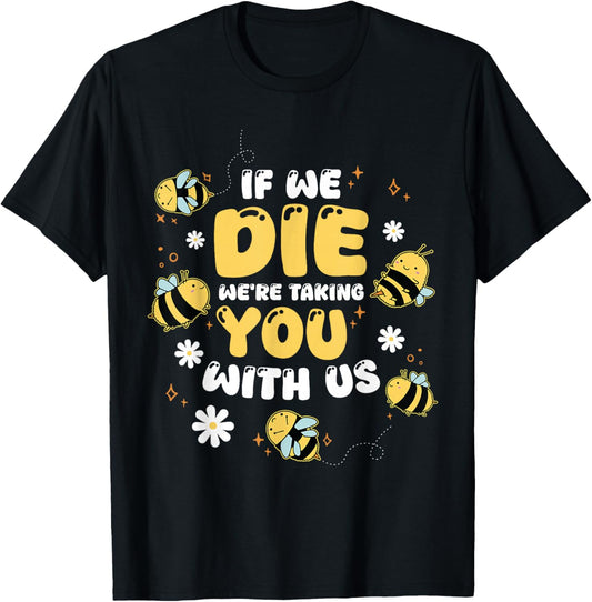 If We Die We're Taking You With Us T-Shirt - T-Shirt | Black