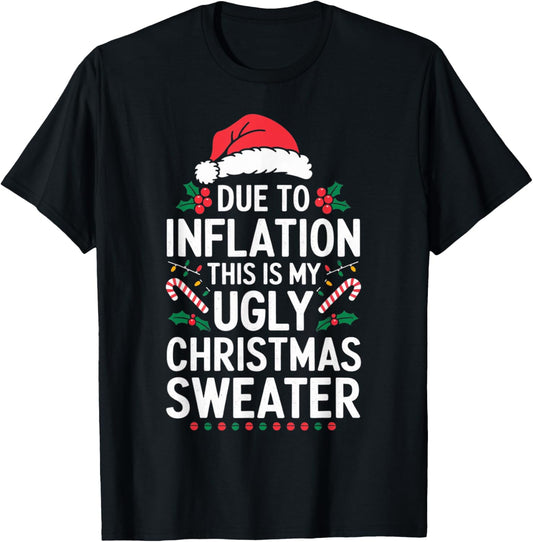 Due to Inflation Ugly Christmas Sweaters Women Gifts T-Shirt - T-Shirt | Black