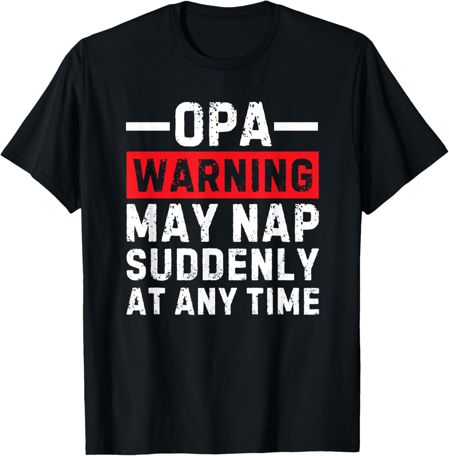 Opa Warning May Nap Suddenly At Any Time T-Shirt - T-Shirt | Black