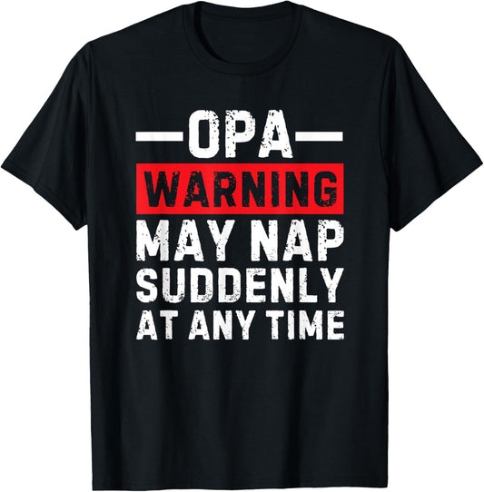 Opa Warning May Nap Suddenly At Any Time T-Shirt - T-Shirt | Black