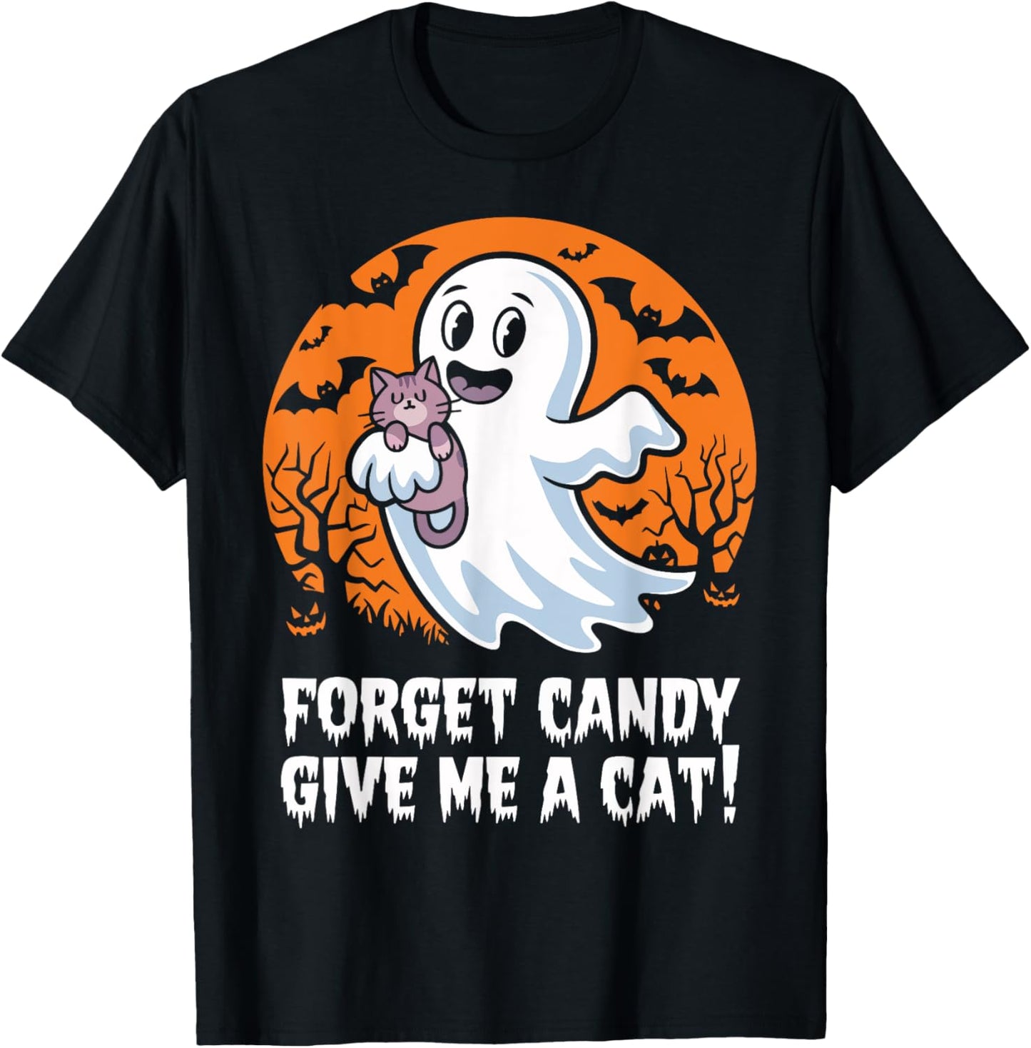 Funny Halloween Cat Ghost Forget Candy Give Me Cat Halloween T-Shirt - T-Shirt | Black
