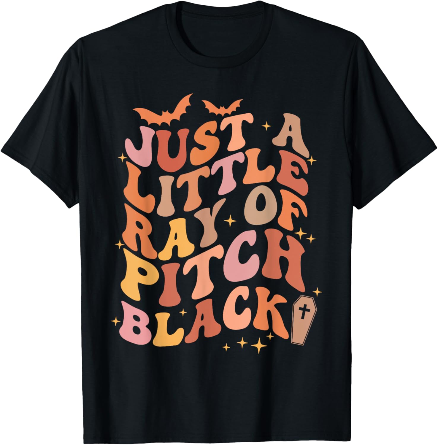Just A Little Ray Of Pitch Black Goth Funny Halloween Humor T-Shirt - T-Shirt | Black