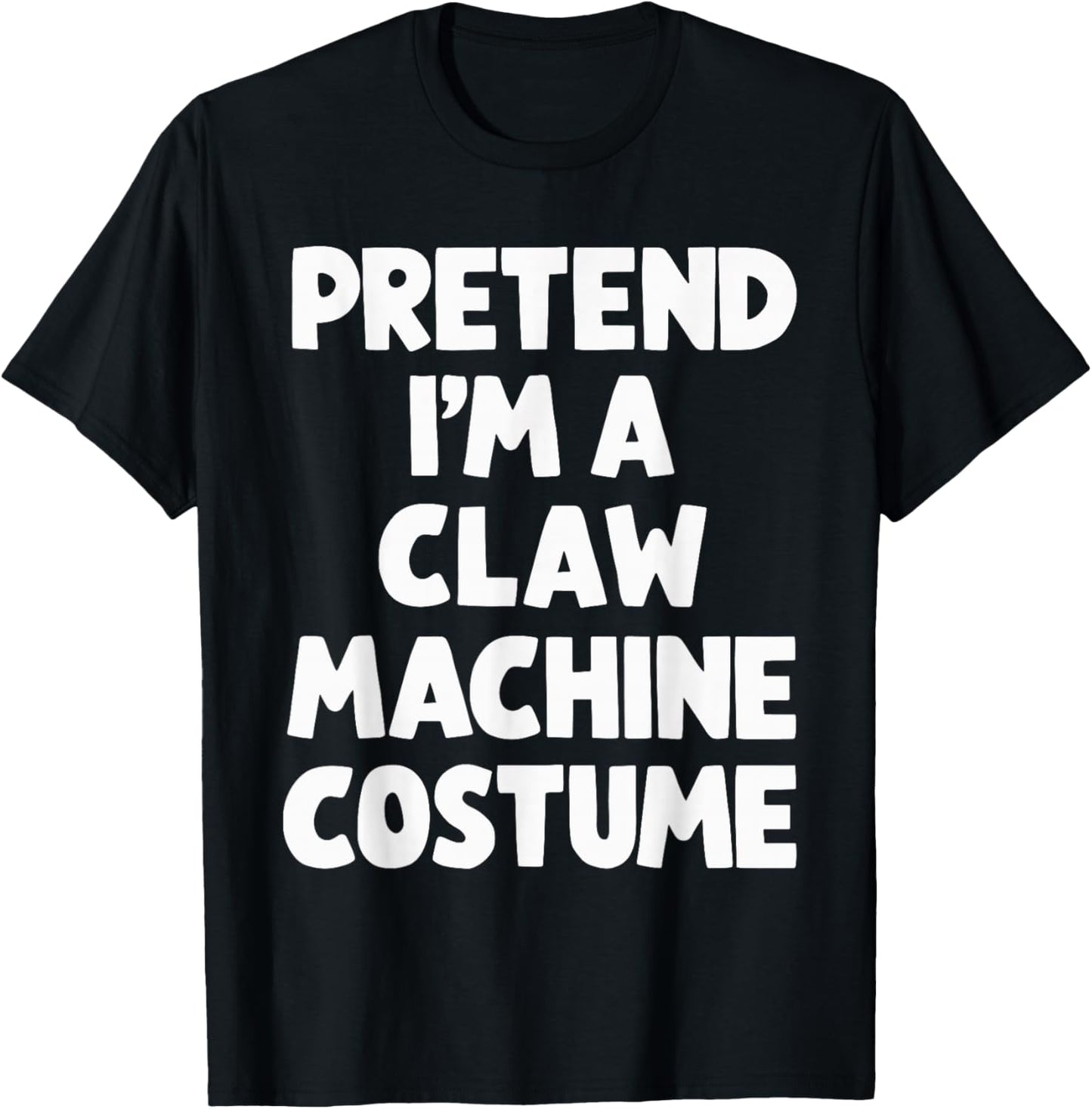 Pretend I'm A Claw Machine Costume T-Shirt - T-Shirt | Black
