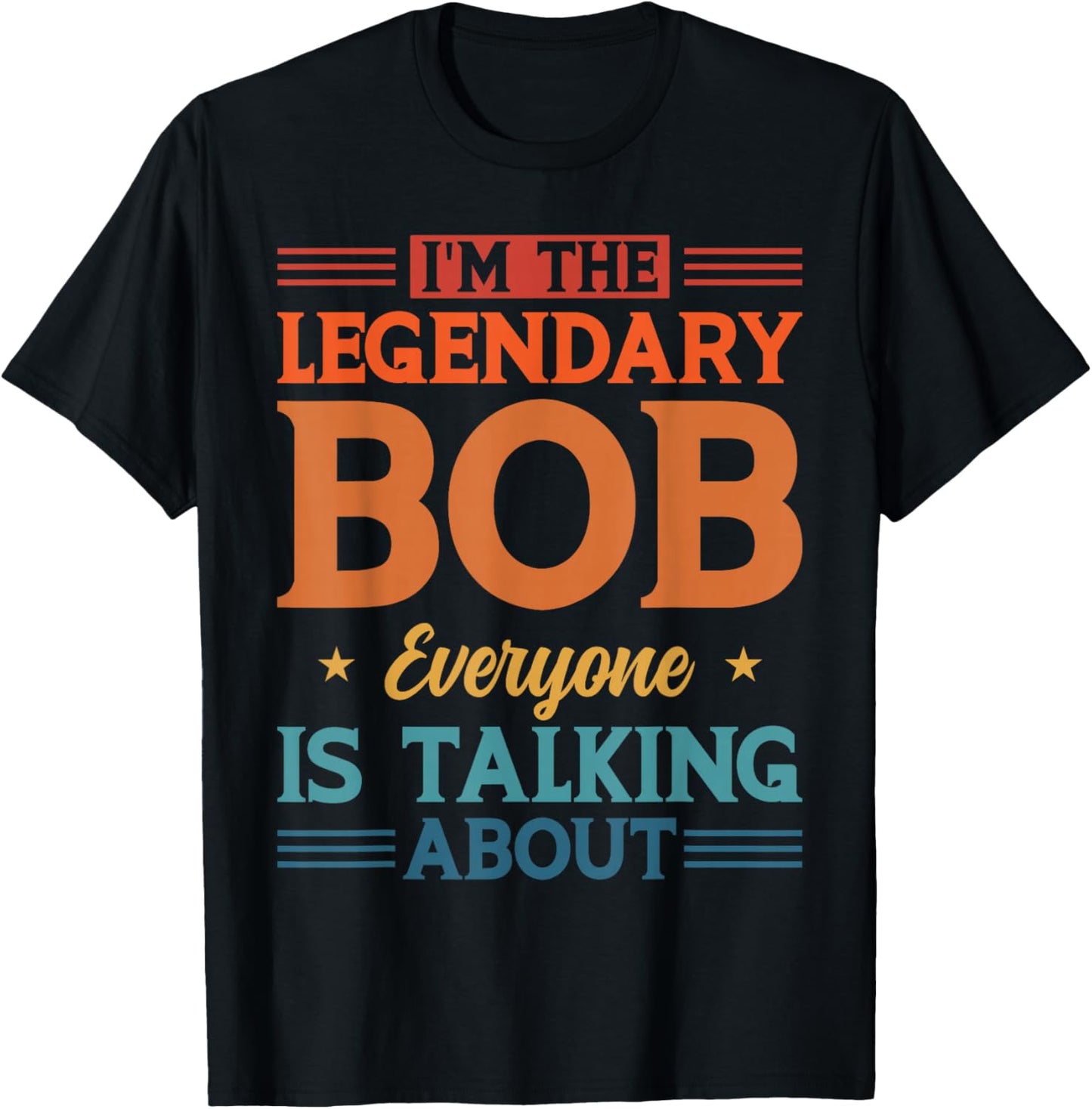 Personalized I'm The Legendary Bob Personal Name T-Shirt - T-Shirt | Black