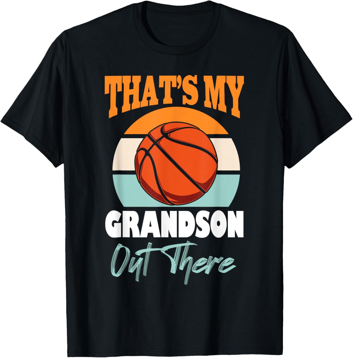 That's My Grandson Out There basketball Grandma Grandpa Cute T-Shirt - T-Shirt | Black