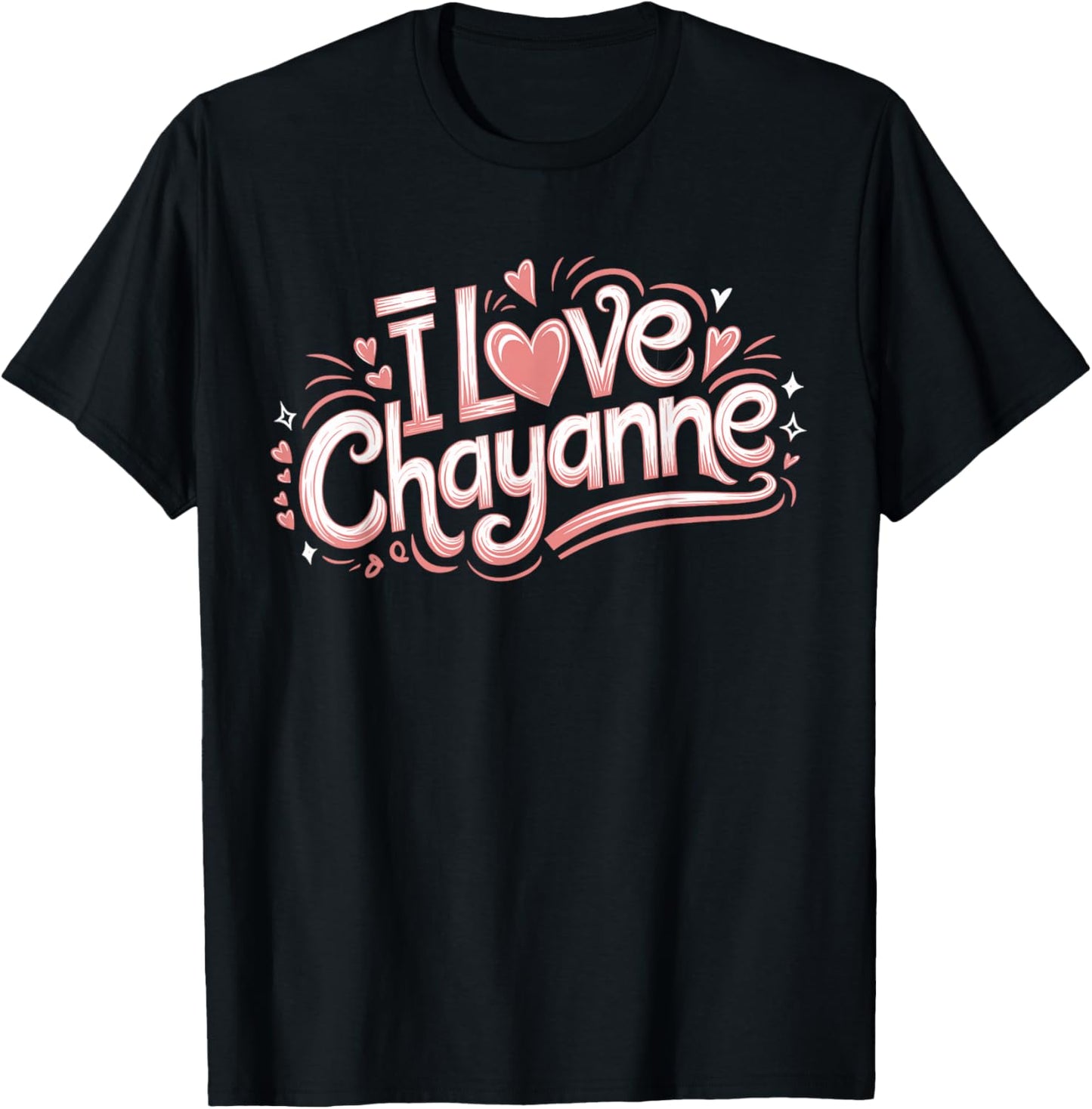 I LOVE CHAYANNE | Girlfriend Boyfriend Couples First Name T-Shirt - T-Shirt | Black