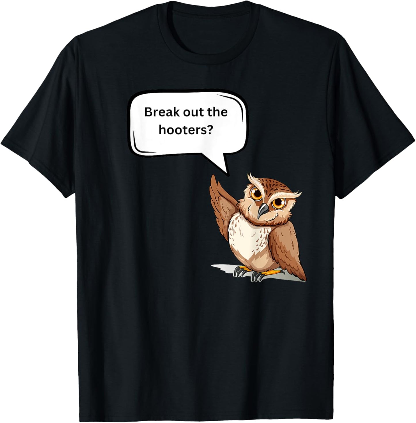 Fun Graphic- Break out the hooters! T-Shirt - T-Shirt | Black