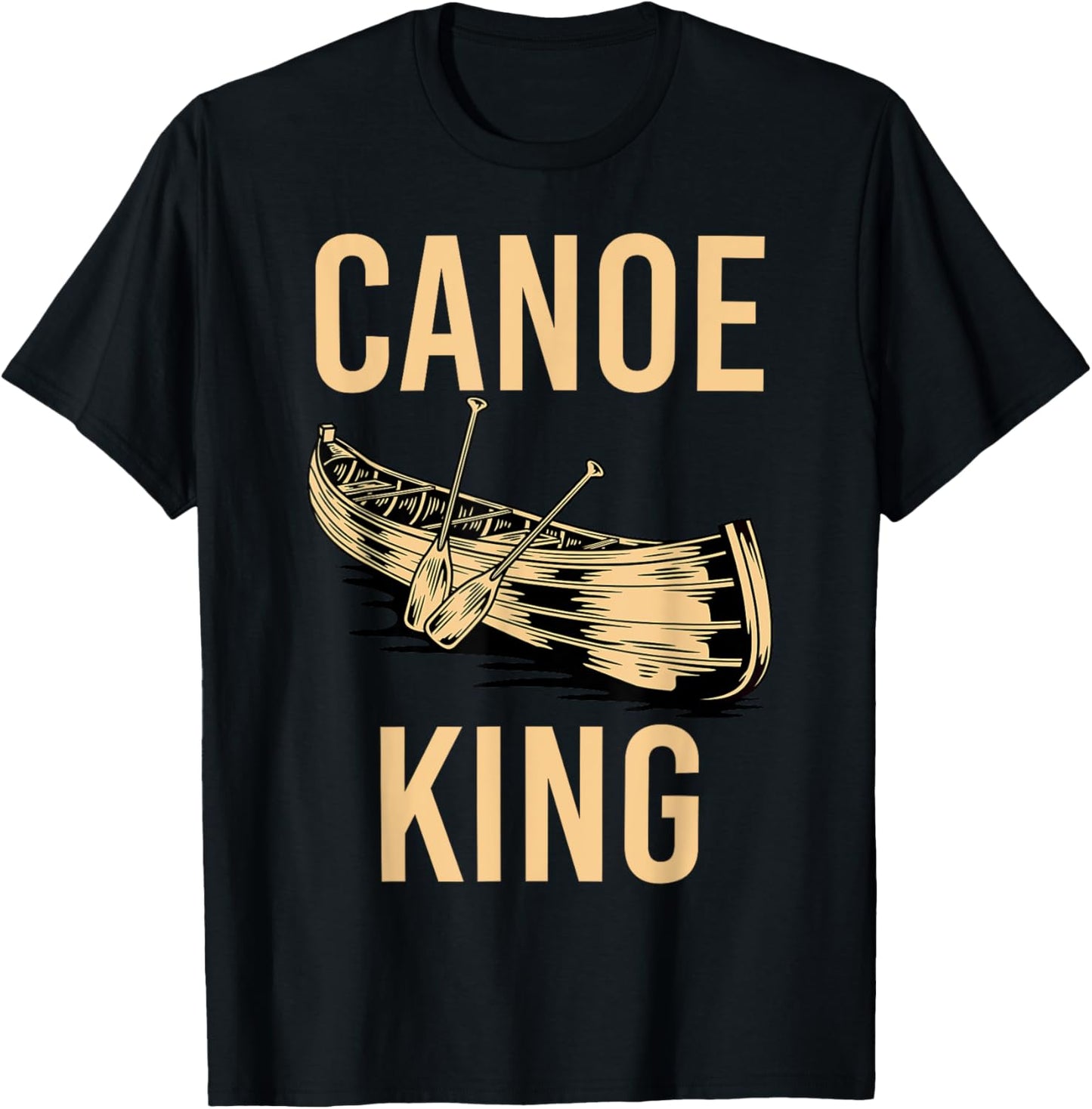 Canoe King Paddling Funny Kayaking Canoeing Lovers Canoe T-Shirt - T-Shirt | Black