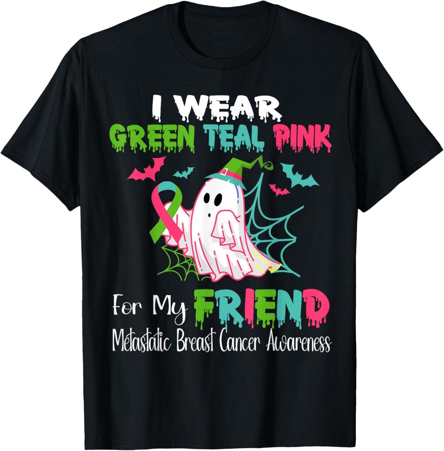 Wear Green Teal Pink For My Friend Metastatic Breast Cancer T-Shirt - T-Shirt | Black
