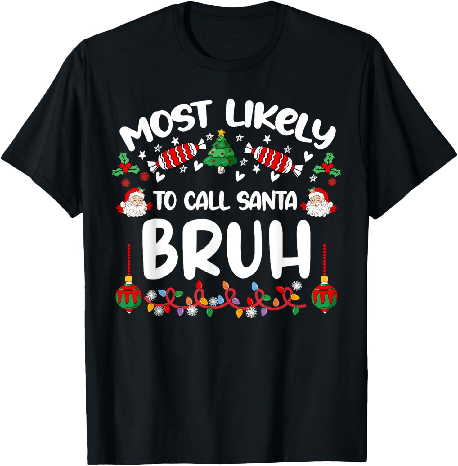 Most Likely To Call Santa Bruh Family Christmas 2024 Men Kid T-Shirt - T-Shirt | Black
