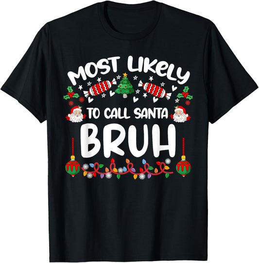 Most Likely To Call Santa Bruh Family Christmas 2024 Men Kid T-Shirt - T-Shirt | Black