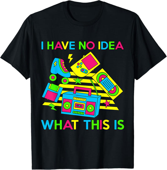 I Have No Idea What This Is Men Women Kid 70s 80s 90s Funny T-Shirt - T-Shirt | Black