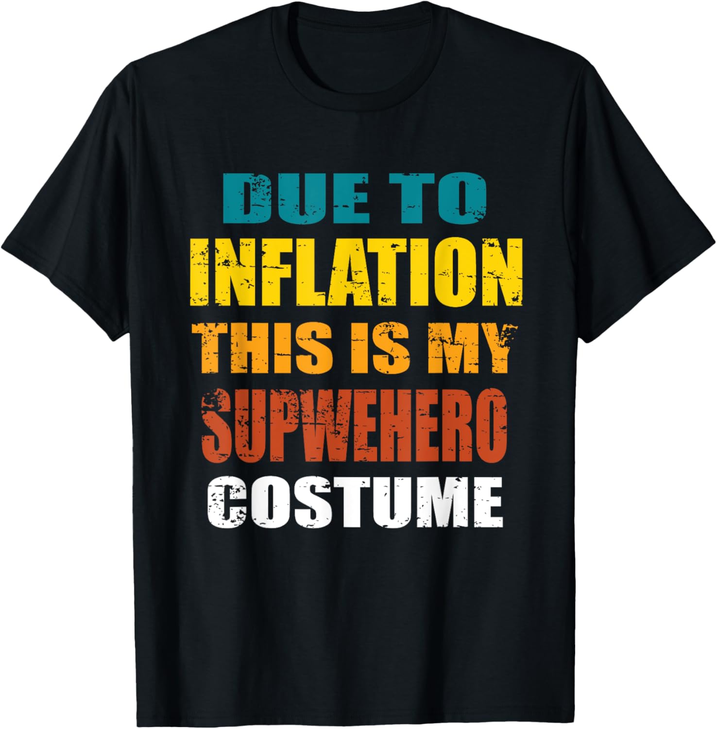Due To Inflation This Is My Superhero Costume Halloween T-Shirt - T-Shirt | Black