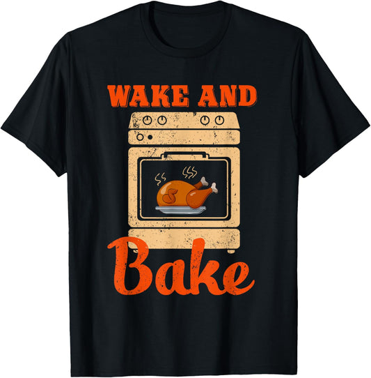 Wake Bake Turkey Feast Meal Chef Dinner Funny Thanksgiving T-Shirt - T-Shirt | Black