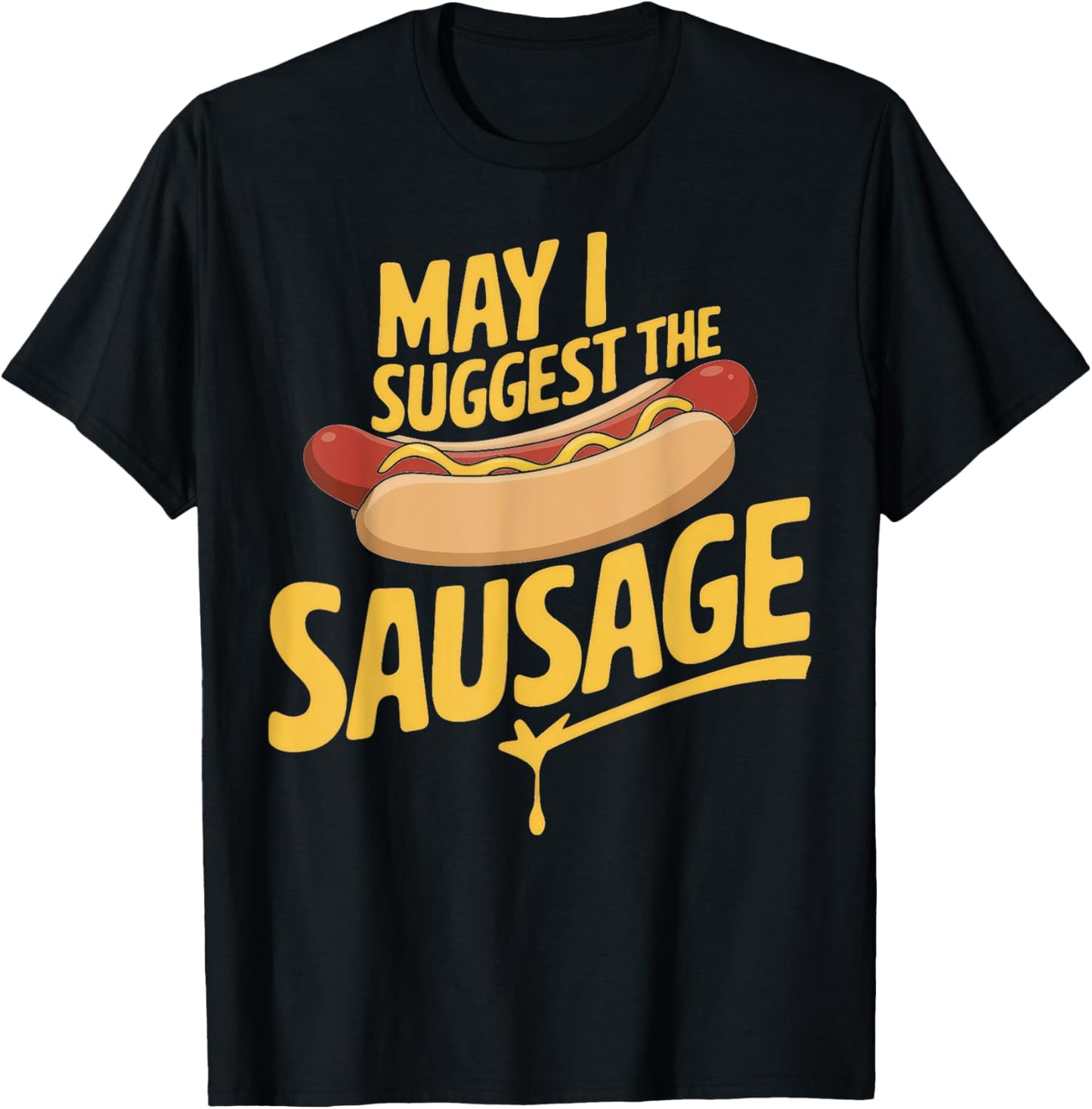May I Suggest The Sausage Inappropriate Humor T-Shirt - T-Shirt | Black