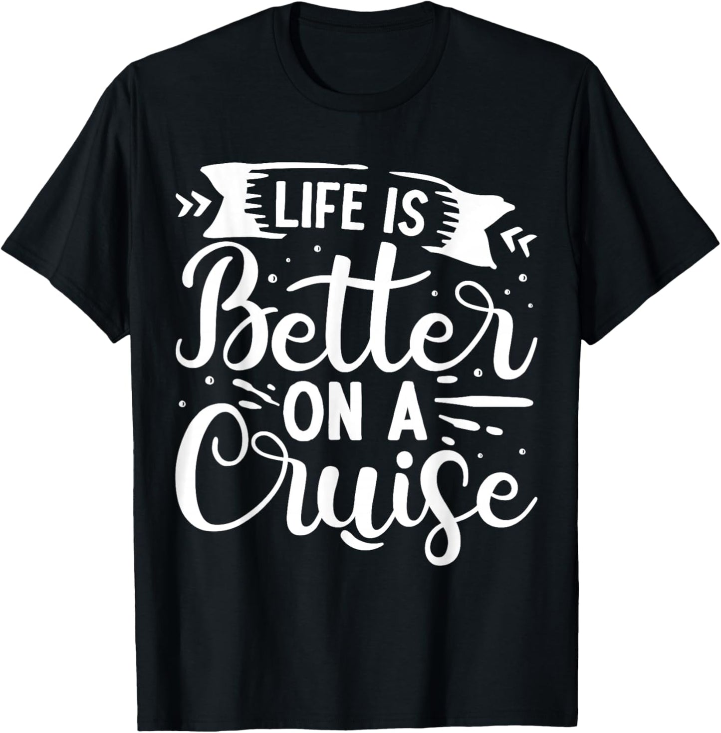 Life Is Better On A Cruise T-Shirt - T-Shirt | Black