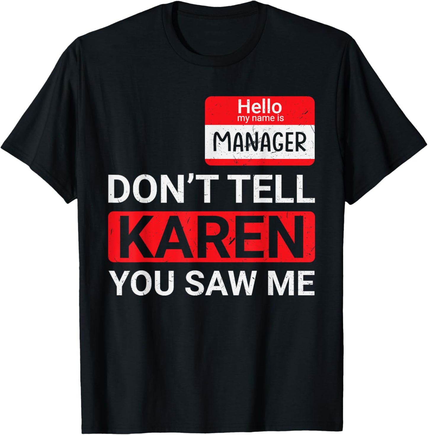 Don't tell Karen you saw me Karen Halloween Karen Manager T-Shirt - T-Shirt | Black