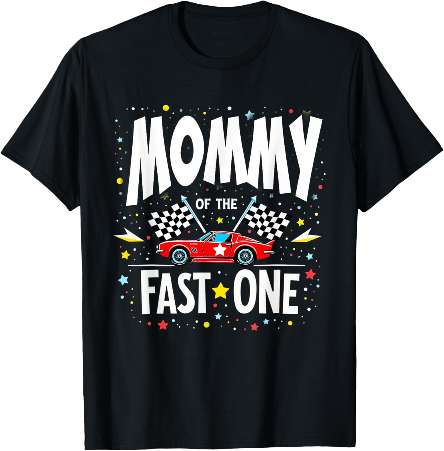 Car Racing 1st Birthday Mom Mommy Of The Fast One T-Shirt - T-Shirt | Black