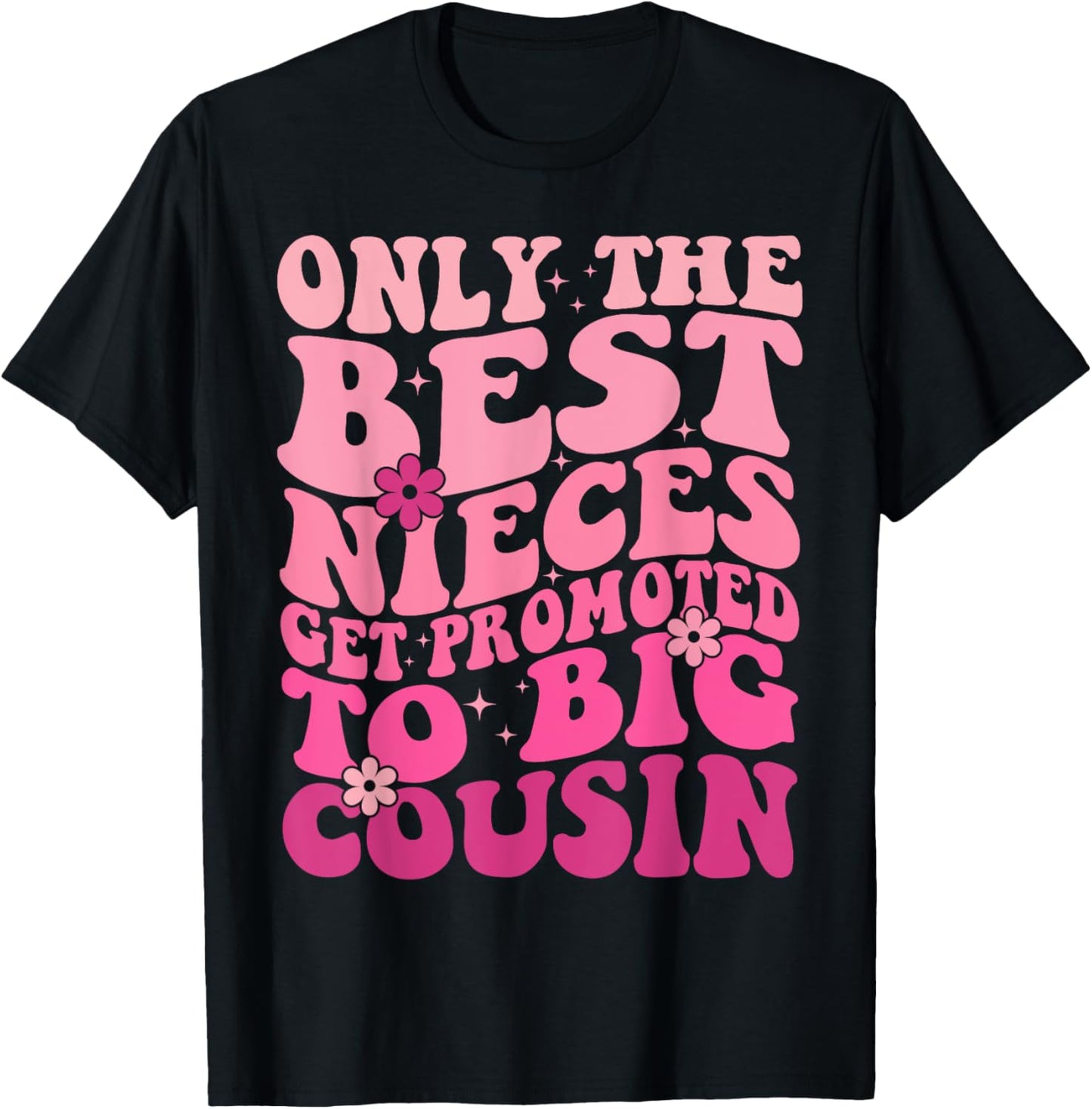 Only The Best Nieces Get Promoted To Big Cousin Cool Cousins T-Shirt - T-Shirt | Black