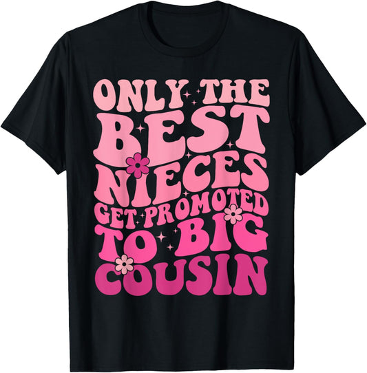 Only The Best Nieces Get Promoted To Big Cousin Cool Cousins T-Shirt - T-Shirt | Black