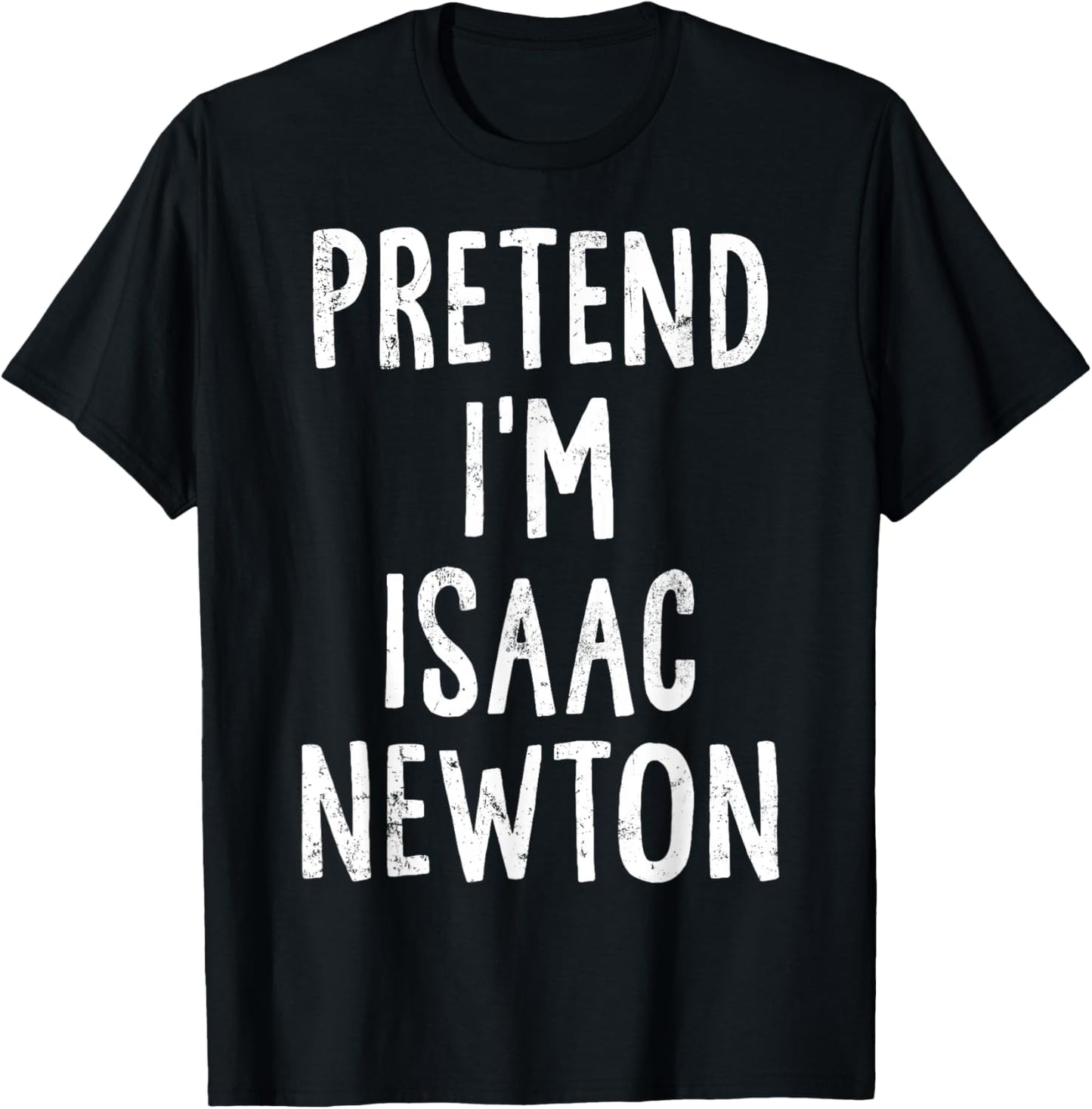 Pretend I'm Isaac Newton Lazy Easy Halloween Costume T-Shirt - T-Shirt | Black