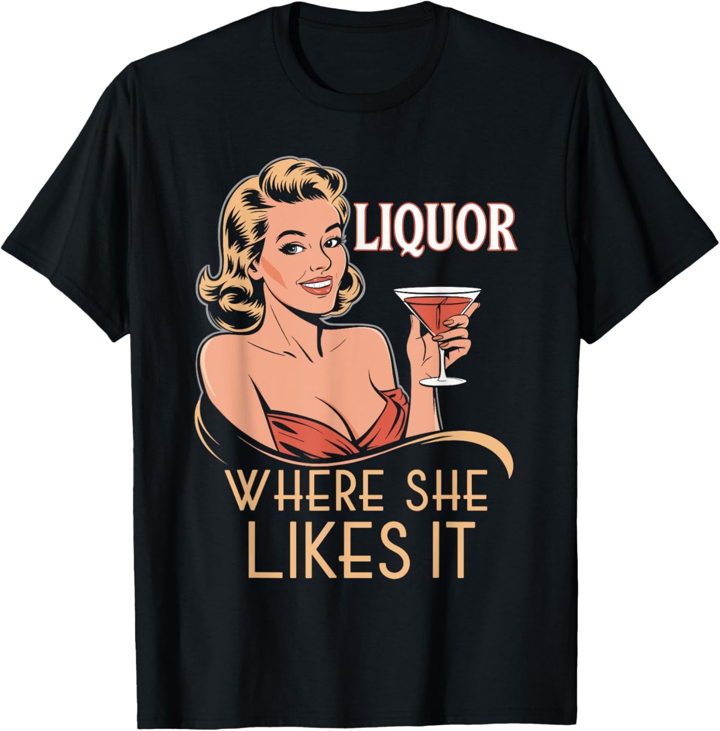 Liquor Where She Likes It Funny Drinking Lover T-Shirt - T-Shirt | Black