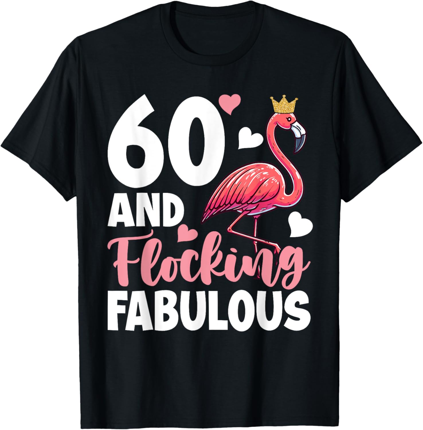 60th Birthday Women Flamingo Sixty Flocking Fabulous T-Shirt - T-Shirt | Black
