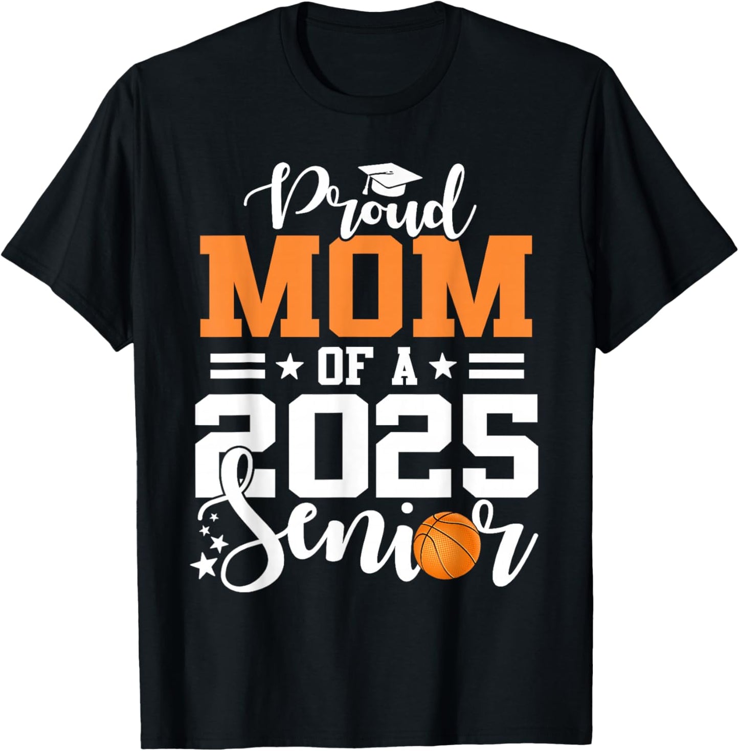 Proud Mom Of A 2025 Senior Basketball Graduation T-Shirt - T-Shirt | Black