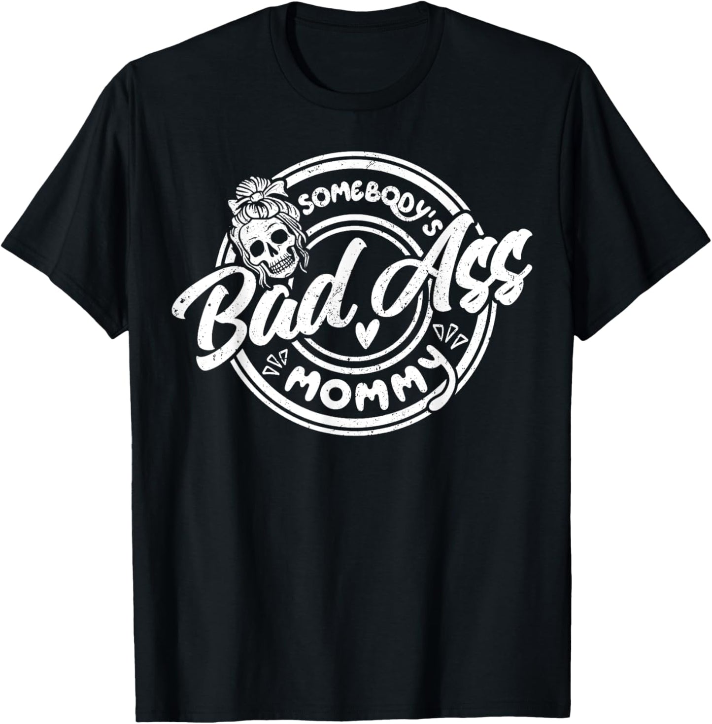 Somebody’s Badass Mommy Funny Mom Messy Bun Skeleton T-Shirt - T-Shirt | Black