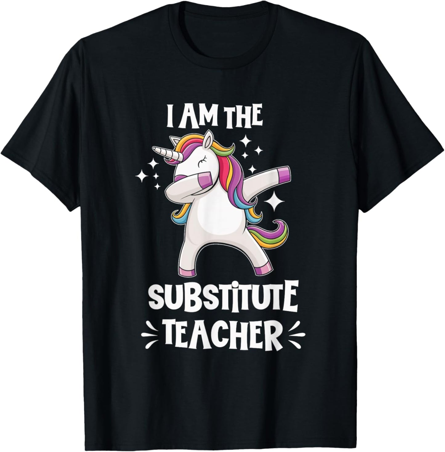 I Am The Substitute Teacher Unicorn Teacher Fun Cute T-Shirt - T-Shirt | Black