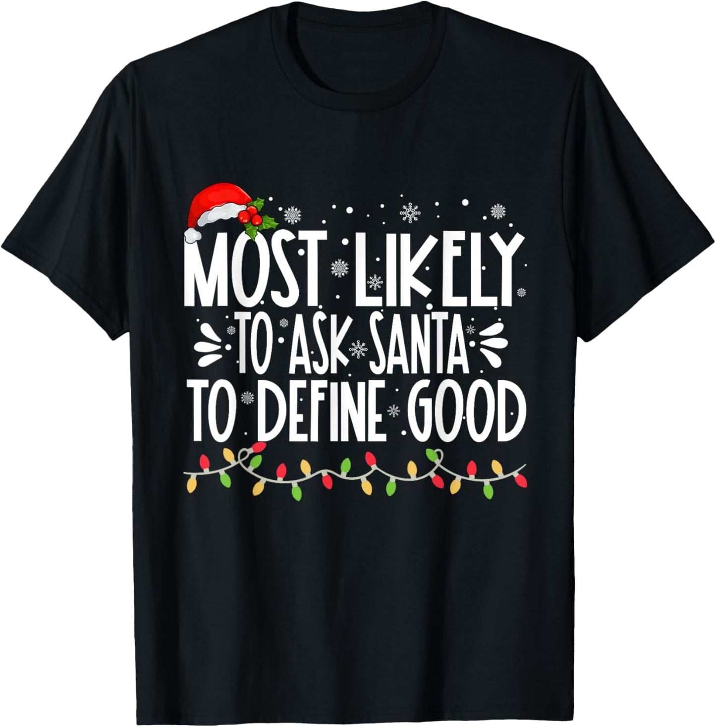 Most Likely To Ask Santa To Define Good Funny Family T-Shirt - T-Shirt | Black