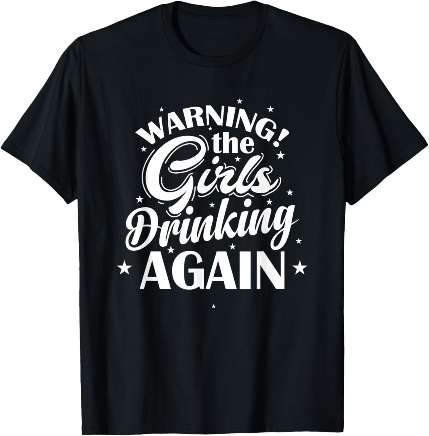 Warning the Girls drinking again T-Shirt - T-Shirt | Black