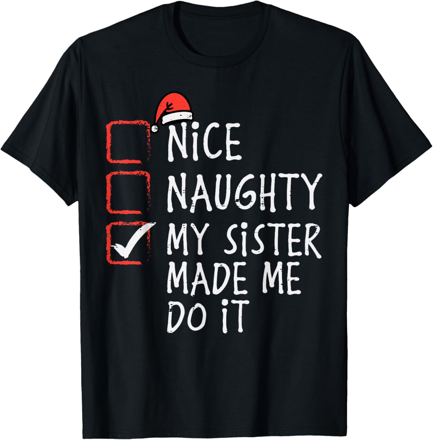 Christmas Nice Naughty Sister Made Me Do it Funny Xmas Kids T-Shirt - T-Shirt | Black