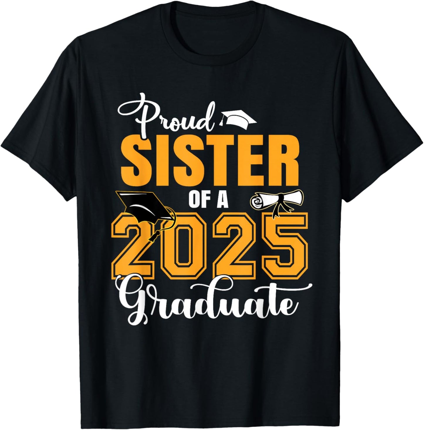 Proud Sister Of A Class Of 2025 Graduate Graduation T-Shirt - T-Shirt | Black