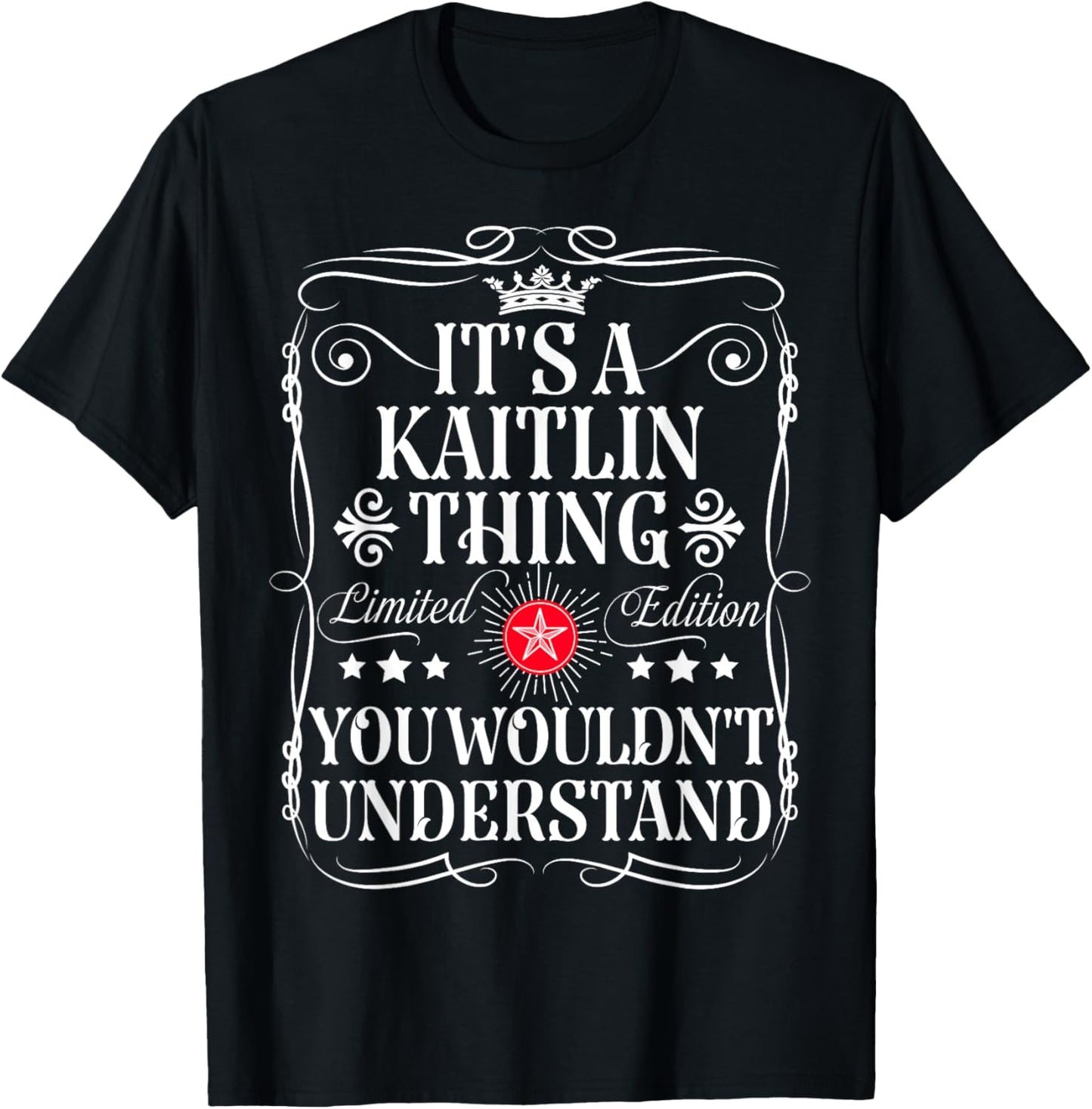 Kaitlin Name Its A Kaitlin Thing You Wouldn't Understand T-Shirt - T-Shirt | Black