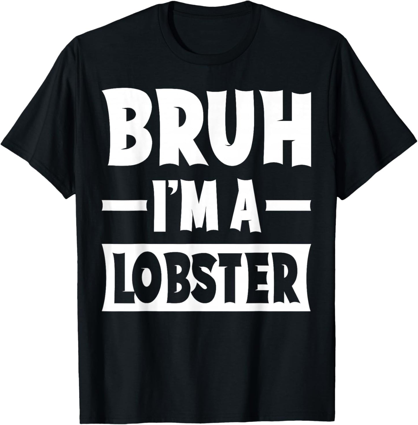 Bruh I'm A Lobster Funny Lazy Halloween Costume Party T-Shirt - T-Shirt | Black