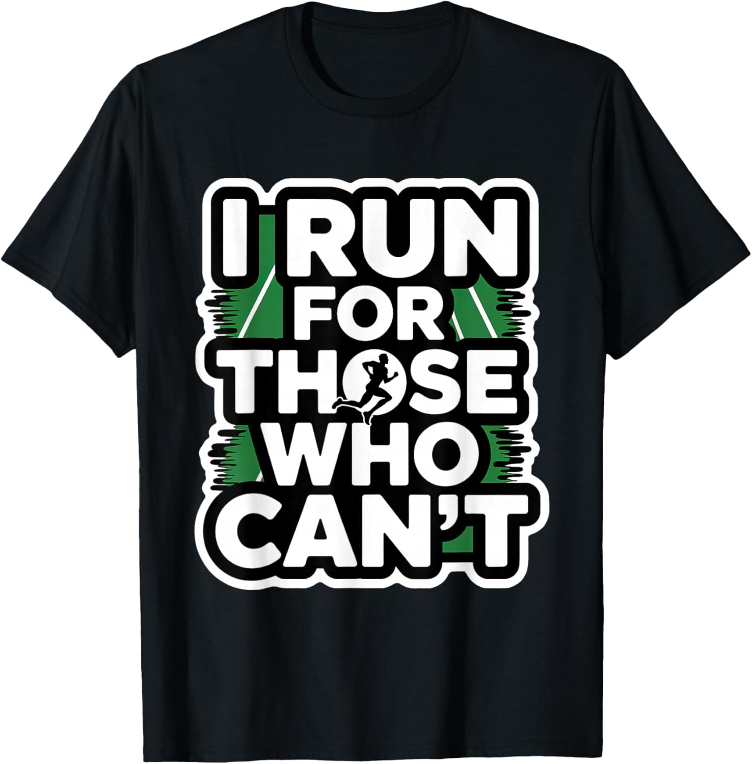 I Run for Those Who Can't, Marathon Runners Endorphins T-Shirt - T-Shirt | Black