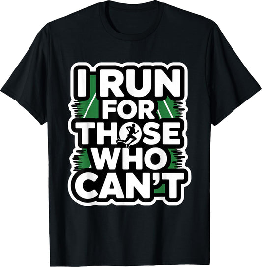 I Run for Those Who Can't, Marathon Runners Endorphins T-Shirt - T-Shirt | Black
