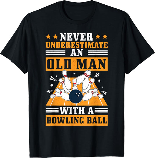 Never Underestimate Old Man Bowling Ball Bowler Bowling T-Shirt - T-Shirt | Black