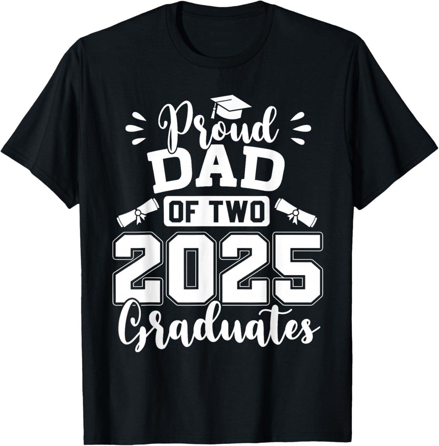 Proud Dad Of Two 2025 Graduates Senior Dad Class Of 2025 T-Shirt - T-Shirt | Black