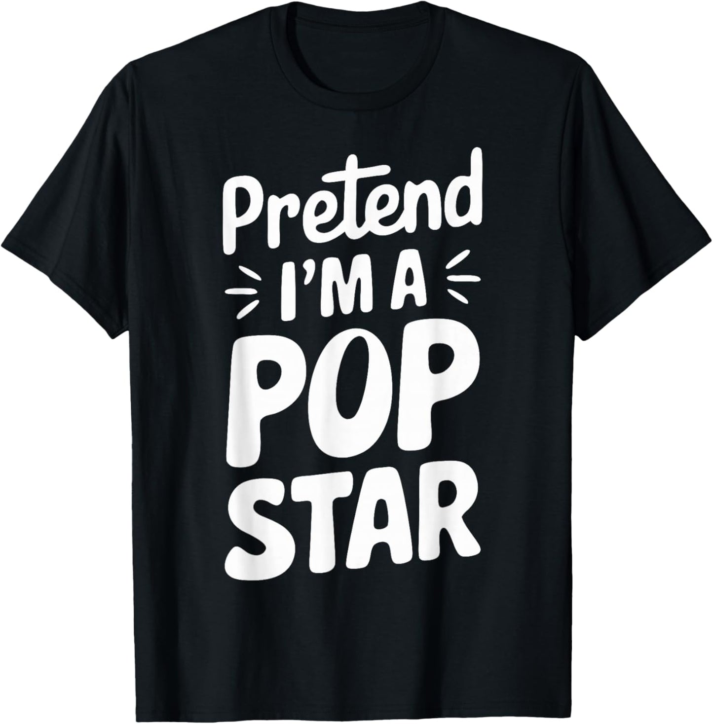 Pretend I'm A Pop Star T-Shirt - T-Shirt | Black