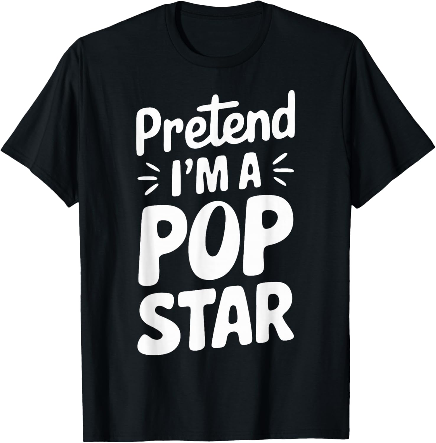 Pretend I'm A Pop Star T-Shirt - T-Shirt | Black