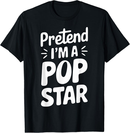 Pretend I'm A Pop Star T-Shirt - T-Shirt | Black