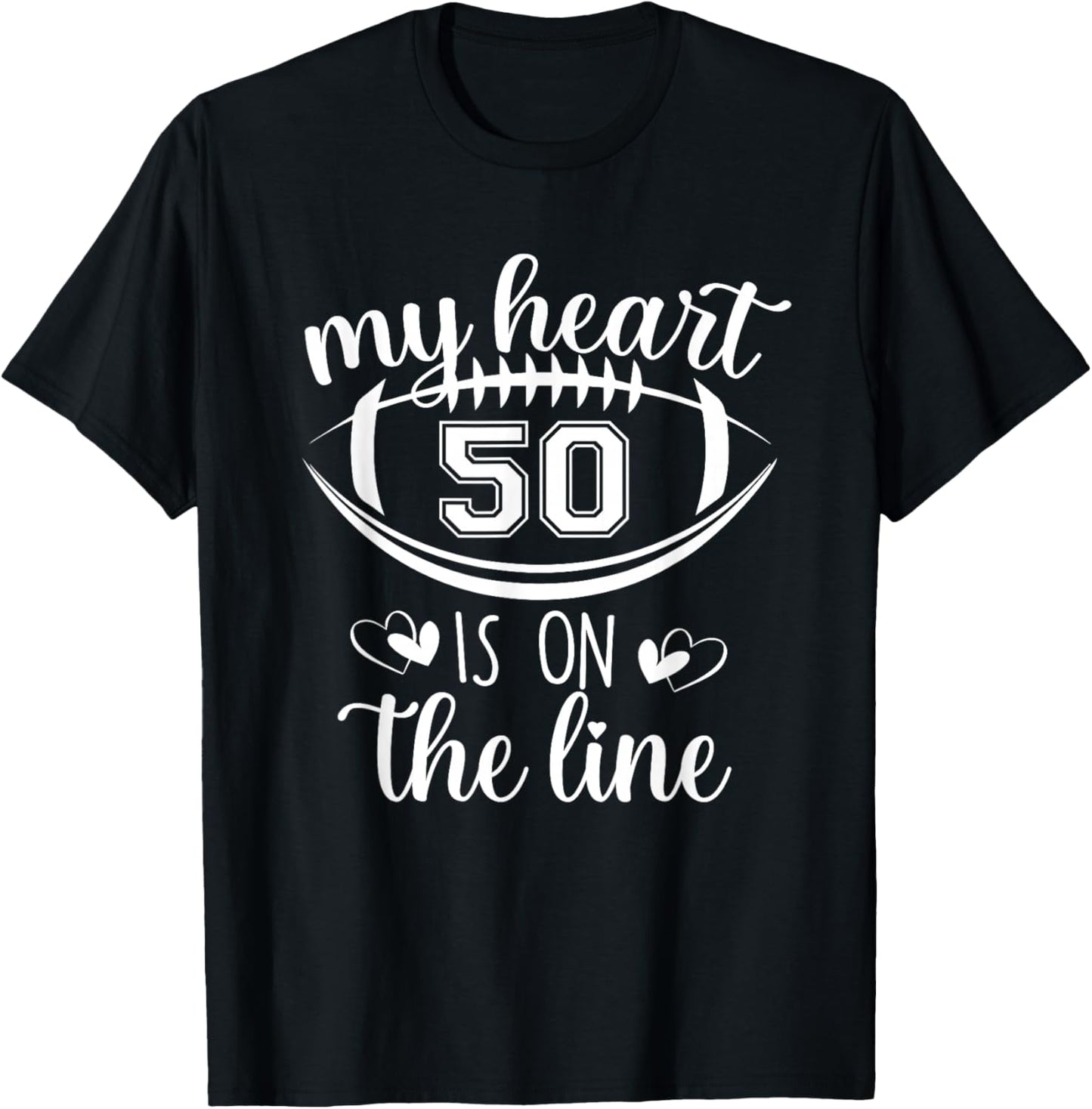 Custom Football Player Number 50 My Heart Is On The Line T-Shirt - T-Shirt | Black