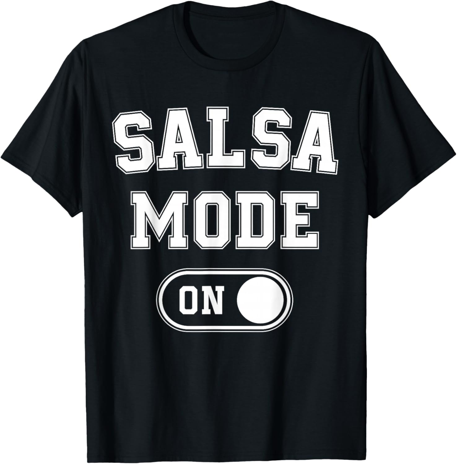 Salsa Mode On Funny Dancer Gift Latin Music Lover Instructor T-Shirt - T-Shirt | Black