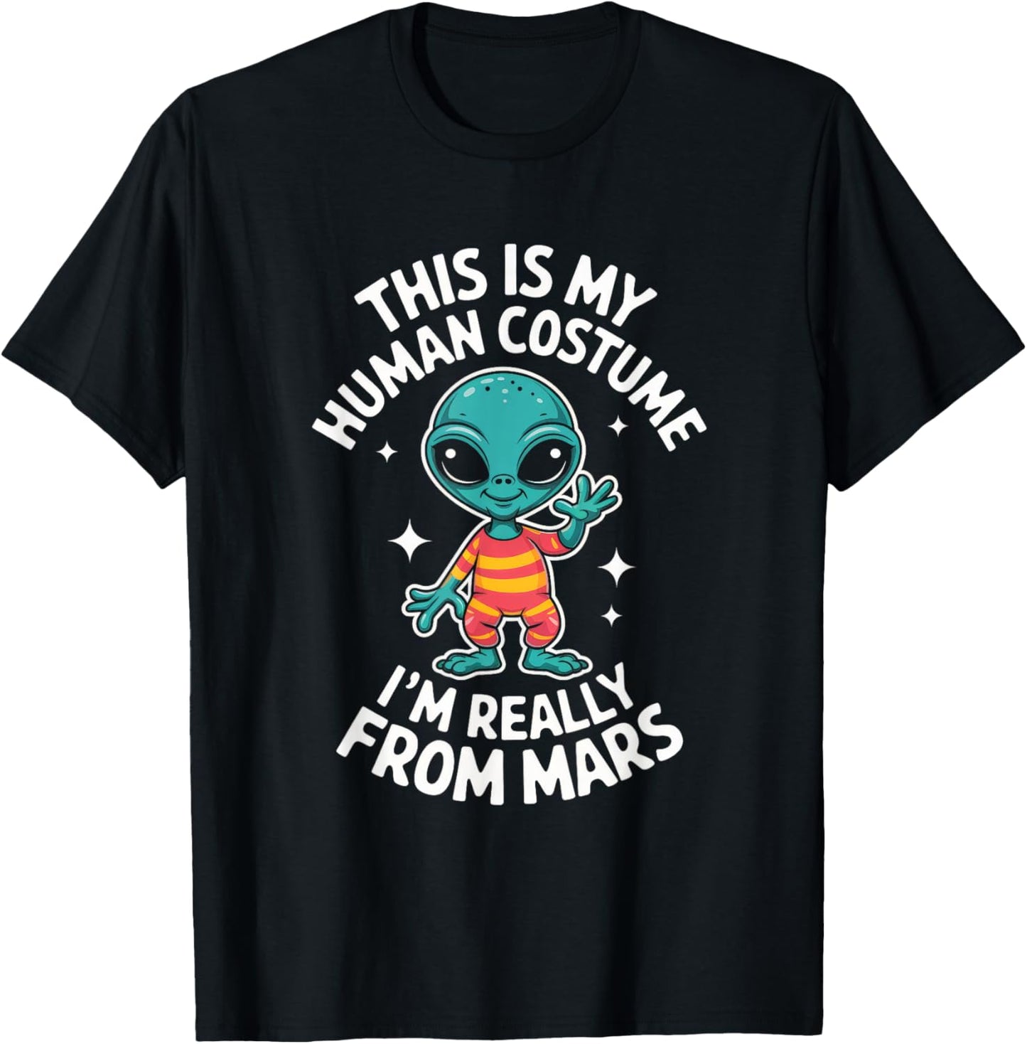 I'm Really From Mars Funny Easy Halloween Party Alien UFO T-Shirt - T-Shirt | Black