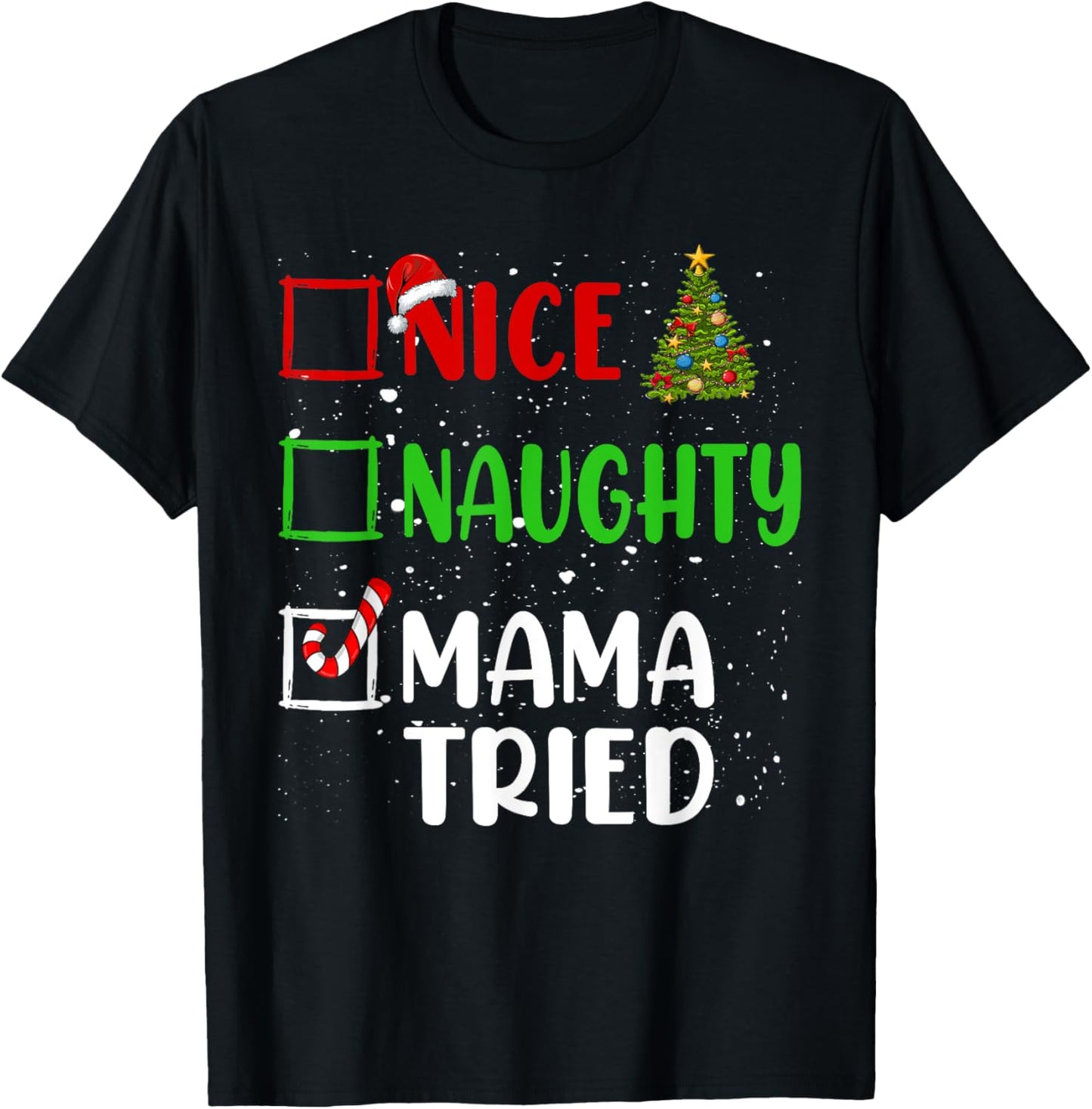 Nice Naughty Mama Tried Christmas List Holiday Xmas 2024 T-Shirt - T-Shirt | Black