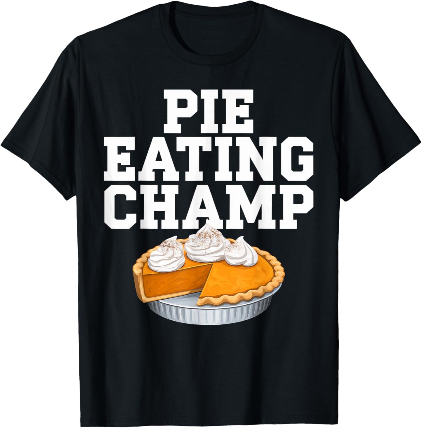 Pie Eating Contest Champion Thanksgiving Foodie Gift T-Shirt - T-Shirt | Black